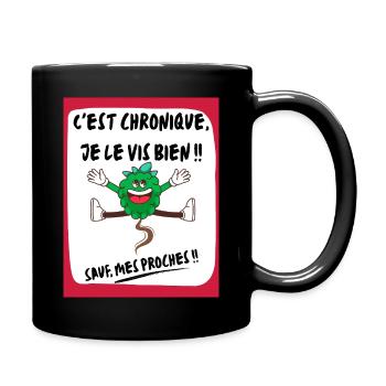 C'est chronique, je le le vis bien ! - Mug uni - noir - Droite