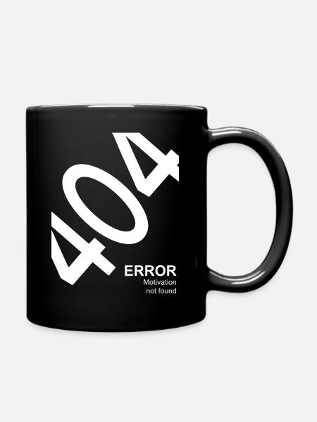 404 Error Motivation not found Nerd Humor - Tasse einfarbig - Schwarz