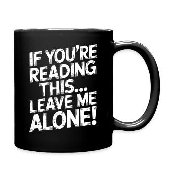Leave me alone if you're reading this - Full Colour Mug - black - Right