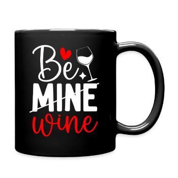 Witziges Be Mine Wine Valentinstag Wein Liebhaber - Tasse einfarbig - Schwarz - Rechts