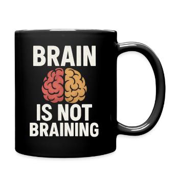 Brain Is Not Braining, Funny Saying Tired  - Full Colour Mug - black - Right