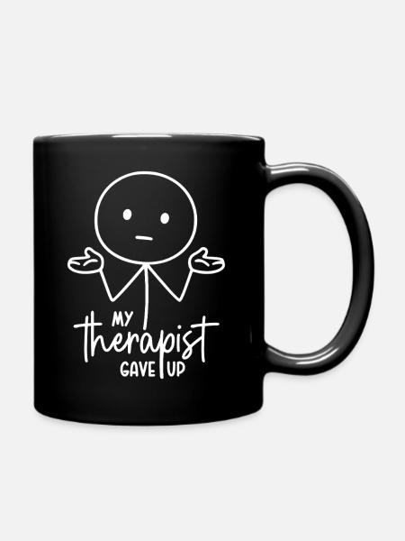 My therapist gave up - Strichmännchen Achselzucken - Tasse einfarbig - Schwarz