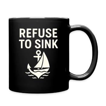 Refuse to Sink – Maritime Typo Sea Sailing Boat - Full Colour Mug - black - Right