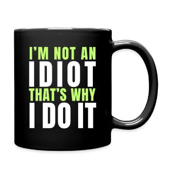 Ich bin kein Idiot - Tasse einfarbig - Schwarz - Rechts