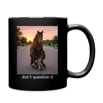 Nicht hinterfragen Pferdememe Lustiger Humor - Tasse einfarbig - Schwarz - Rechts