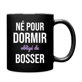 Né Pour Dormir — Obligé de Bosser - Mug uni - noir - Droite