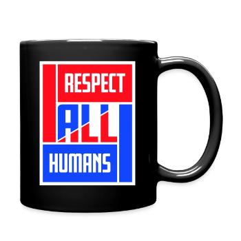 Respect All Humans Statement Humanity Saying - Full Colour Mug - black - Right
