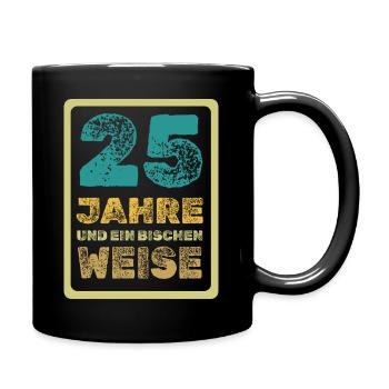 25 Jahre und ein bisschen Weise - Tasse einfarbig - Schwarz - Rechts