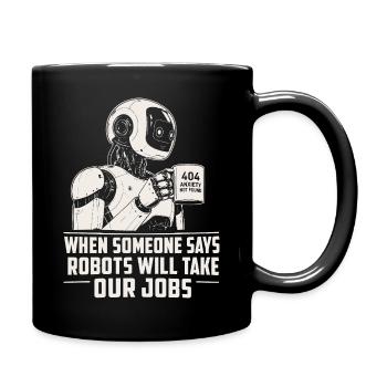 Robot 404: Robots Take Our Jobs - Full Colour Mug - black - Right