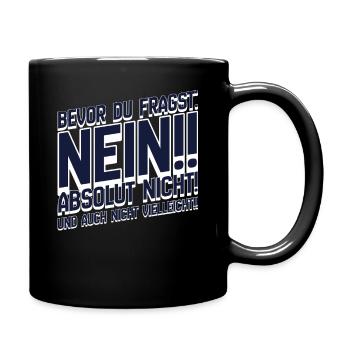 Bevor Du Fragst: Nein Absolut Nein - Tasse einfarbig - Schwarz - Rechts