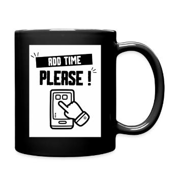 Ajouter du Temps S'il Plaît - Mug uni - noir - Droite