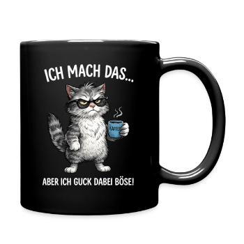 Katze - Ich mach das … aber ich guck dabei böse - Tasse einfarbig - Schwarz - Rechts