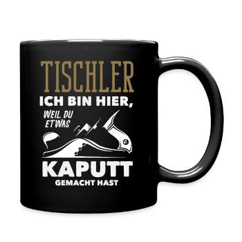 Tischler Weil Du Etwas Kaputt Hast - Tasse einfarbig - Schwarz - Rechts