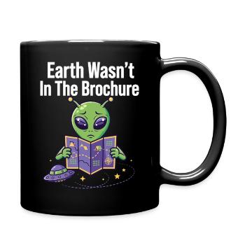 Earth Wasn’t In The Brochure Alien - Tasse einfarbig - Schwarz - Rechts