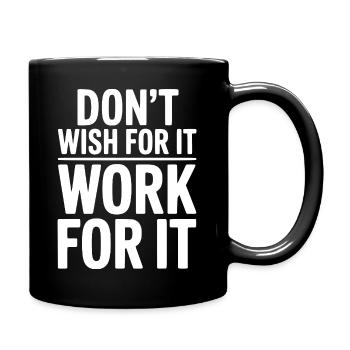 Don't Wish For It Work For It - Full Colour Mug - black - Right