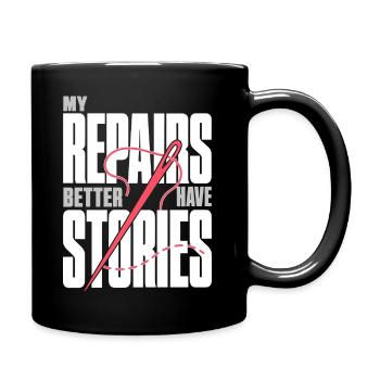 Nähen – My Repairs Better Have Stories - Tasse einfarbig - Schwarz - Rechts