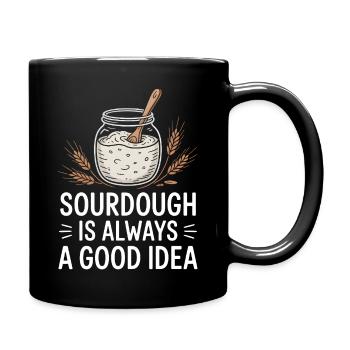 Sauerteig ist immer eine gute Idee - Tasse einfarbig - Schwarz - Rechts