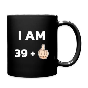 I am 39 plus Middlefinger 40. Geburtstag - Tasse einfarbig - Schwarz - Rechts