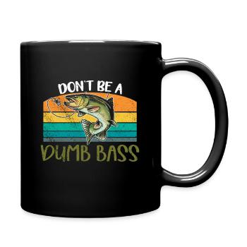 Angler Fischer Geschenkidee Don't Be A Dumb Bass - Tasse einfarbig - Schwarz - Rechts
