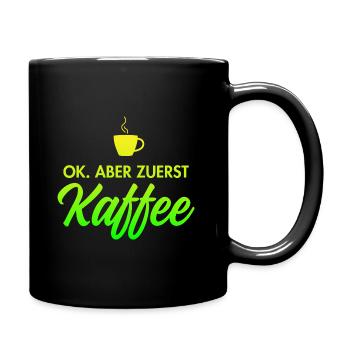 OK - aber zuerst Kaffee für Kaffeeliebhaber - Tasse einfarbig - Schwarz - Rechts