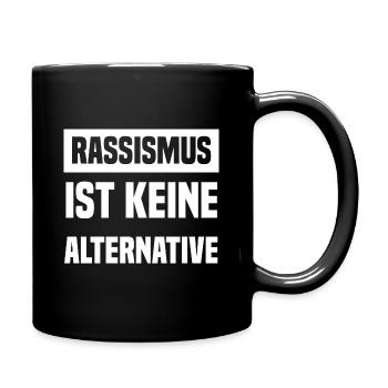 Rassismus ist keine Alternative - Tasse einfarbig - Schwarz - Rechts
