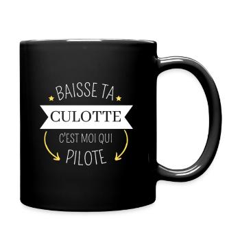 Baisse ta culotte c'est moi qui pilote - Mug uni - noir - Droite