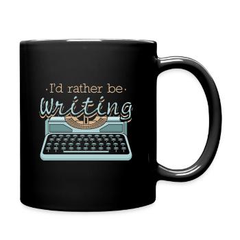 I'd Rather Be Writing Author Writers - Full Colour Mug - black - Right