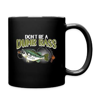 Angler Fischer Geschenkidee Don't Be A Dumb Bass - Tasse einfarbig - Schwarz - Rechts