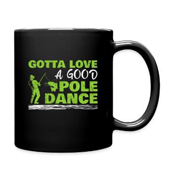 Fishing Angler Humor Gotta Love A Good Pole Dance - Full Colour Mug - black - Right
