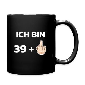 Ich bin 39 plus Mittelfinger + Geburtstag 40 Jahre - Tasse einfarbig - Schwarz - Rechts