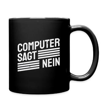Computer sagt nein! Lustiger Serien Fan - Tasse einfarbig - Schwarz - Rechts