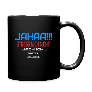 Jahaa Stress Mich Nicht Mach Ich Humor Spruch - Tasse einfarbig - Schwarz - Rechts