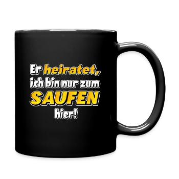 Er heiratet , ich bin nur zum saufen hier .JGA - Tasse einfarbig - Schwarz - Rechts