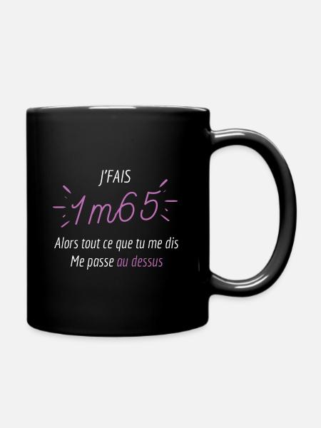 Je fais 1m65 ce que tu me dis me passe au dessus - Mug uni - noir