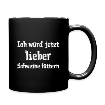 Ich würd' jetzt lieber Schweine füttern - Tasse einfarbig - Schwarz - Rechts