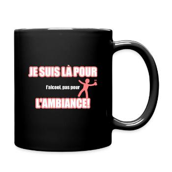 Je suis là pour l'ambiance - Mug uni - noir - Droite