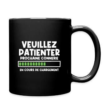 Veuillez patienter prochaine connerie en cours - Mug uni - noir - Droite