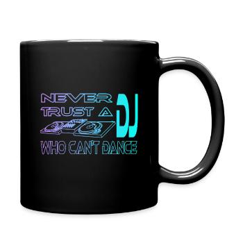Never trust a DJ who can't dance - Full Colour Mug - black - Right