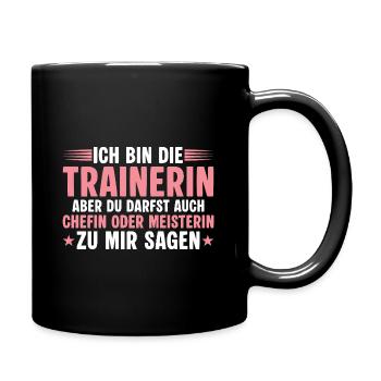 Trainerin aber du darfst auch Chefin sagen - Tasse einfarbig - Schwarz - Rechts