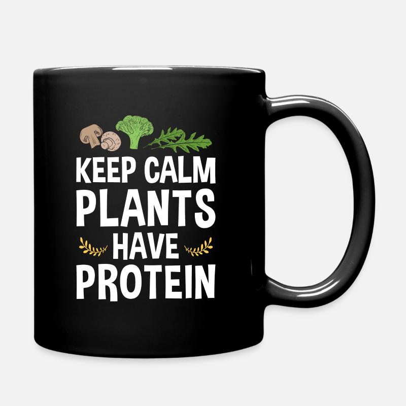 Plants Have Protein | Veganer Vegetarier Pflanzen - Tasse einfarbig - Schwarz