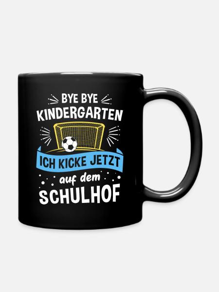 Bye Kindergarten, ich kicke jetzt auf dem Schulhof - Tasse einfarbig - Schwarz