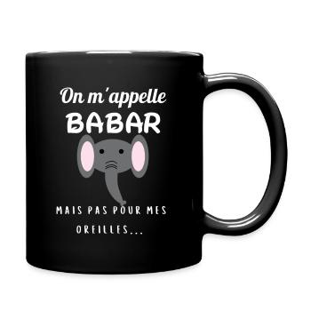 On m'appelle Babar pas pour mes oreilles cadeau - Mug uni - noir - Droite