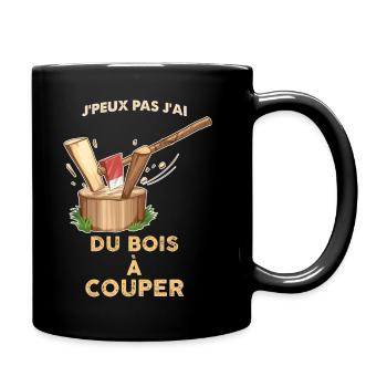 Je peux pas j'ai du bois à couper. - Mug uni - noir - Droite