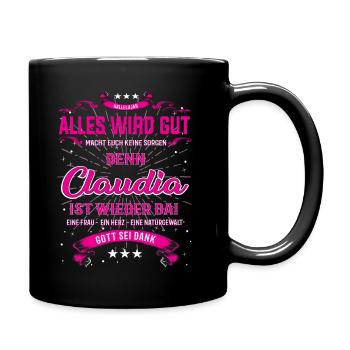 Alles wird gut denn Claudia ist wieder da! - Tasse einfarbig - Schwarz - Rechts