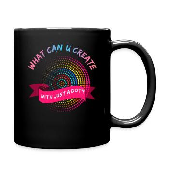 Create With A Dot Colorful International Dot Day - Tasse einfarbig - Schwarz - Rechts