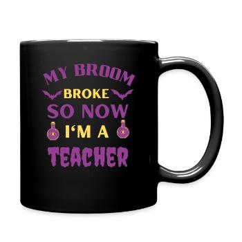 My Broom Broke So Now I'm A Teacher - Full Colour Mug - black - Right