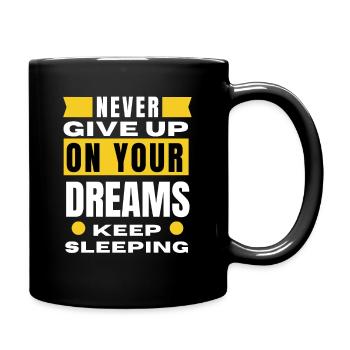 Never give up on your dreams keep sleeping - Full Colour Mug - black - Right