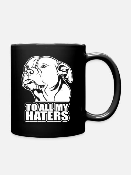 To all my haters Spruch Hund Hunde Wilsigns - Tasse einfarbig - Schwarz