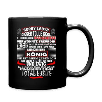 Sorry Ladys toller Kerl verwöhnte Freundin König - Tasse einfarbig - Schwarz - Rechts