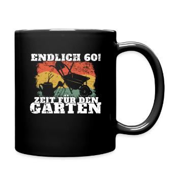 Endlich 60! Zeit Für den Garten 60. Geburtstag - Tasse einfarbig - Schwarz - Rechts
